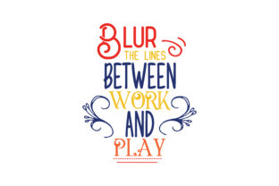 Blur the Lines Between Work and Play