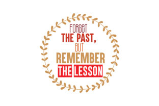 Forget the Past, but Remember the Lesson