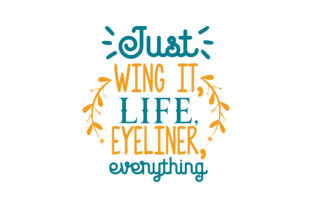 Just Wing It, Life, Eyeliner, Everything Review