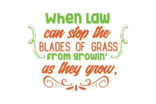 When Law Can Stop the Blades of Grass from Growin As They Grow