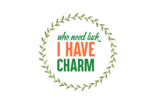 Who Need Luck I Have Charm Quote Review