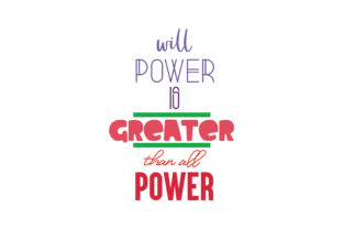 Will Power is Greater Than All Power Quote
